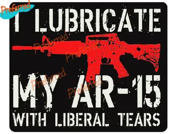 Som Namažte Moje AR15 s Liberálne Slzy Nálepky Kotúča, pre Všetky Vaše Autá Pretekárske Notebook Motocyklové Prilby batožinového priestoru Toolbox